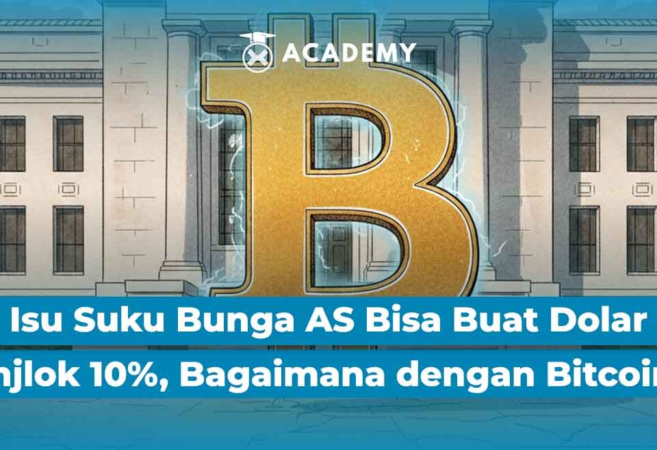Isu Suku Bunga AS Bisa Buat Dolar Anjlok 10%, Bagaimana dengan Bitcoin (BTC)?