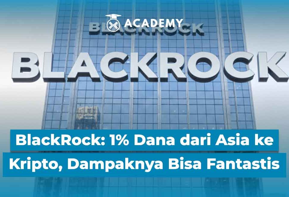 BlackRock: 1% Dana dari Asia ke Kripto, Dampaknya Bisa Fantastis