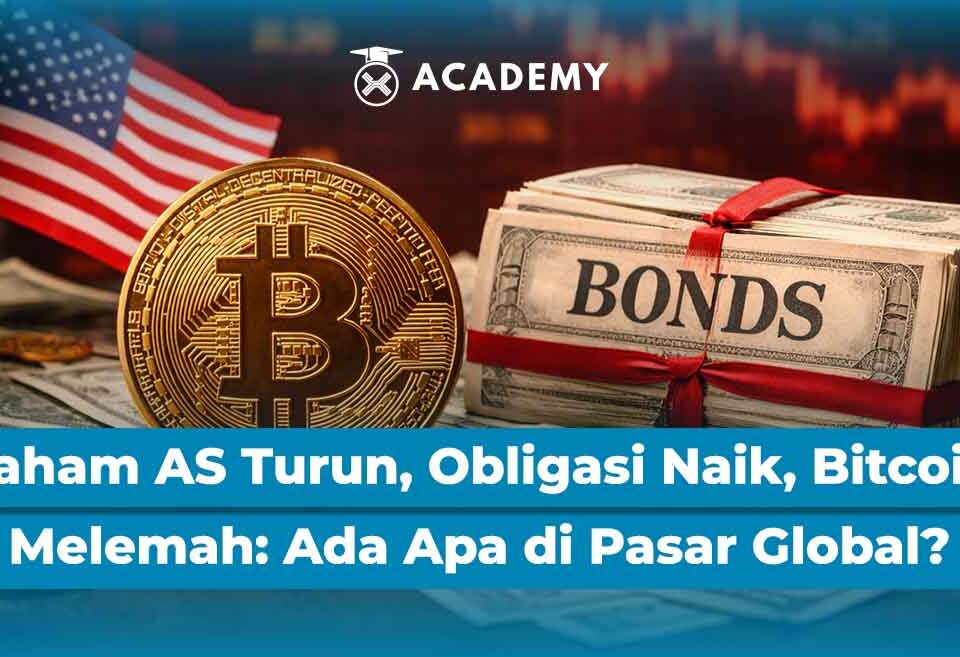 Saham AS Turun, Obligasi Naik, Bitcoin Melemah: Ada Apa di Pasar Global?
