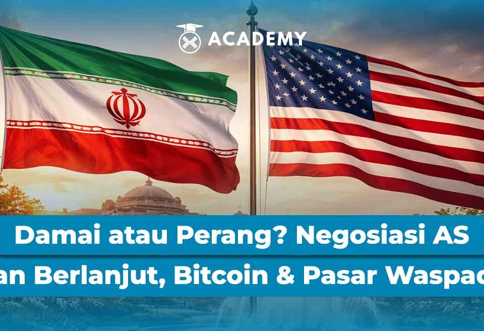 Damai atau Perang? Negosiasi AS - Iran Berlanjut, Bitcoin & Pasar Waspada