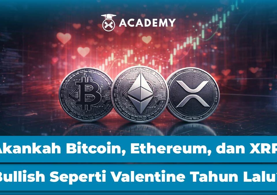 Akankah Bitcoin, Ethereum, dan XRP Bullish Seperti Valentine Tahun Lalu?