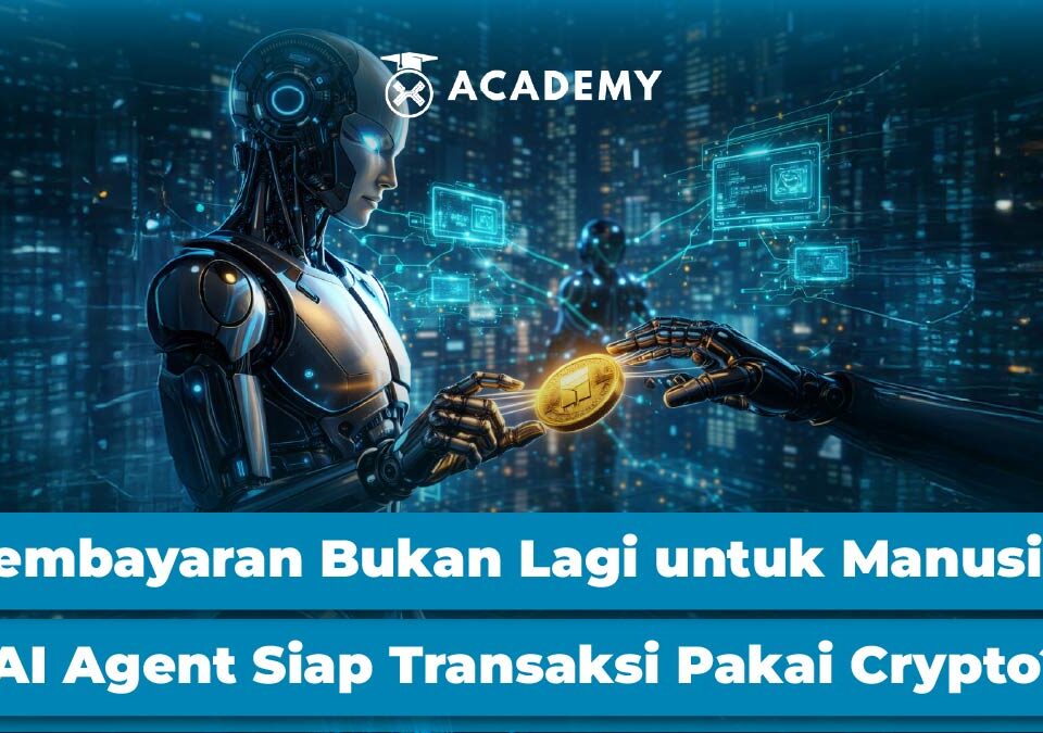 Pembayaran Bukan Lagi untuk Manusia: AI Agent Siap Transaksi Pakai Crypto?