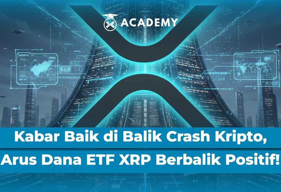 Kabar Baik di Balik Crash Kripto, Arus Dana ETF XRP Berbalik Positif!