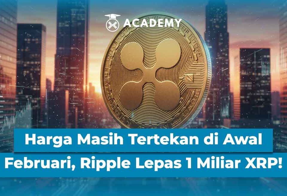 Harga Masih Tertekan di Awal Februari, Ripple Lepas 1 Miliar XRP!