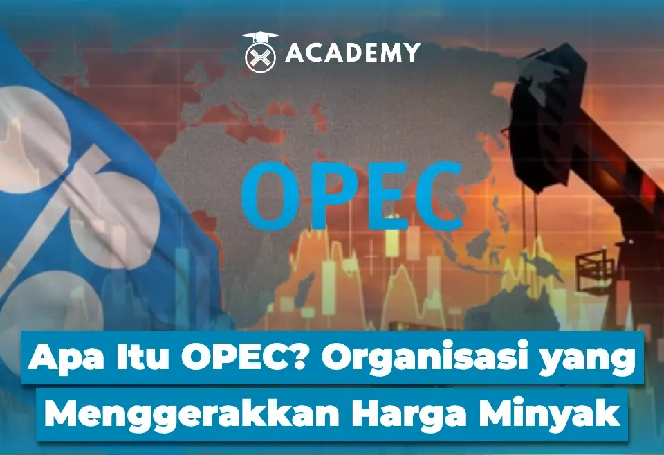 Apa Itu OPEC? Organisasi yang Menggerakkan Harga Minyak