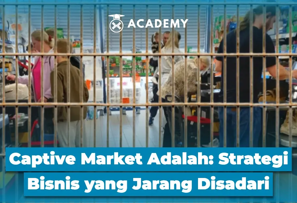 Captive Market Adalah Strategi Bisnis yang Jarang Disadari