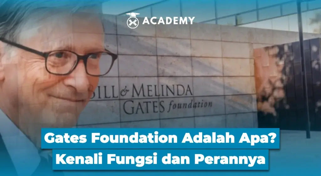 Gates Foundation Adalah Apa? Kenali Fungsi dan Perannya