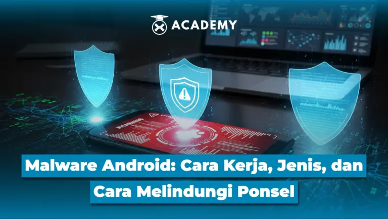 Waspada Malware Android: Cara Kerja, Jenis, & Cara Melindungi Ponselmu