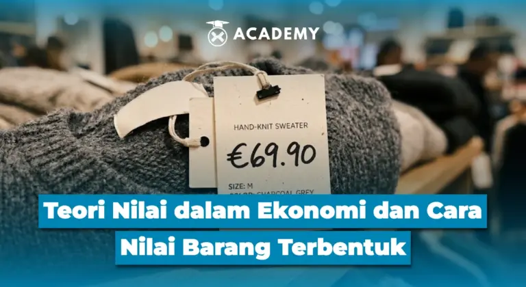 Teori Nilai dalam Ekonomi dan Cara Nilai Barang Terbentuk