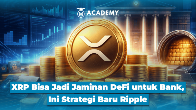 XRP Bisa Jadi Jaminan DeFi untuk Bank, Ini Strategi Baru Ripple