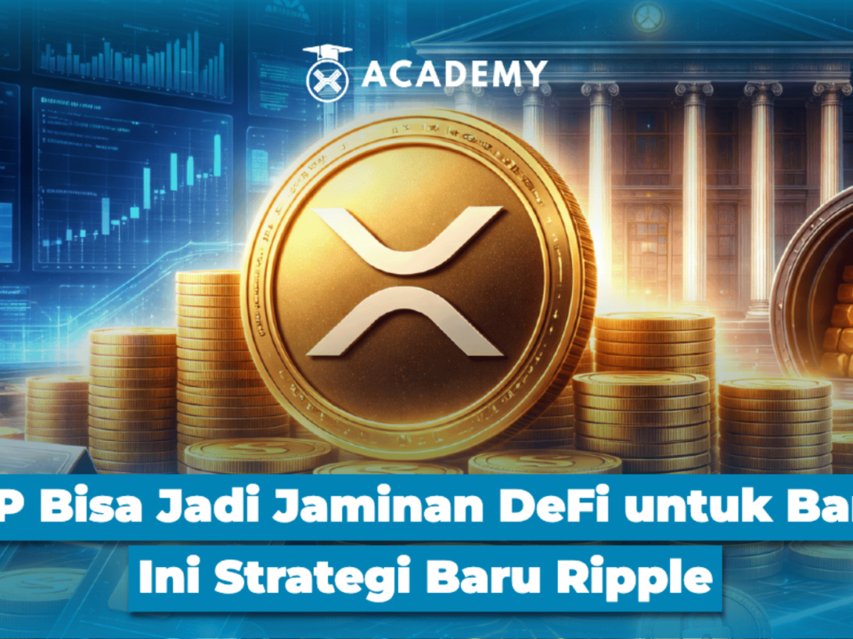 XRP Bisa Jadi Jaminan DeFi untuk Bank, Ini Strategi Baru Ripple