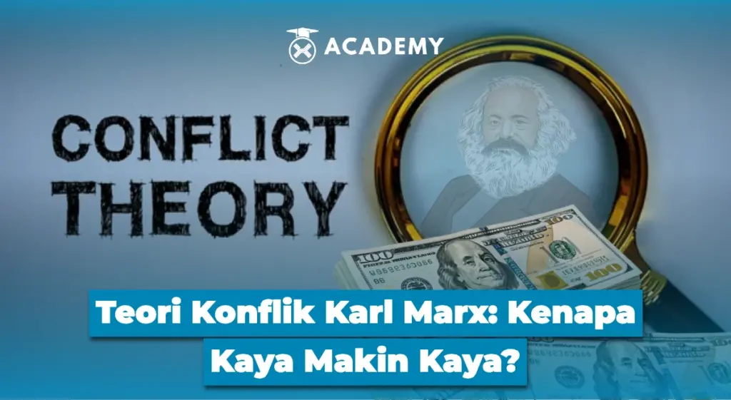 Teori Konflik Karl Marx Kenapa Kaya Makin Kaya?