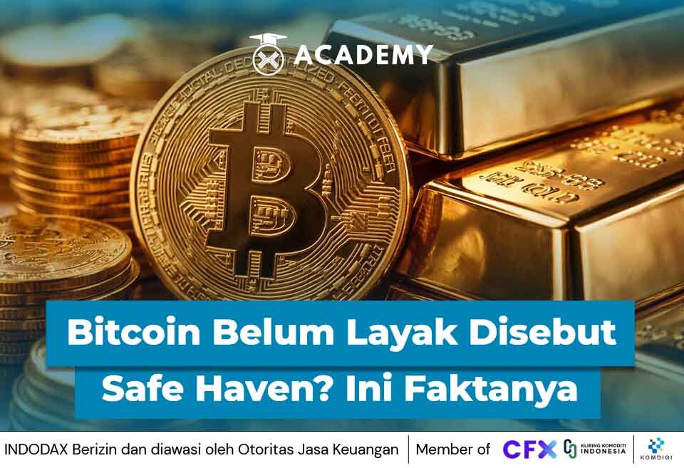 Bitcoin Belum Layak Disebut Safe Haven? Ini Faktanya