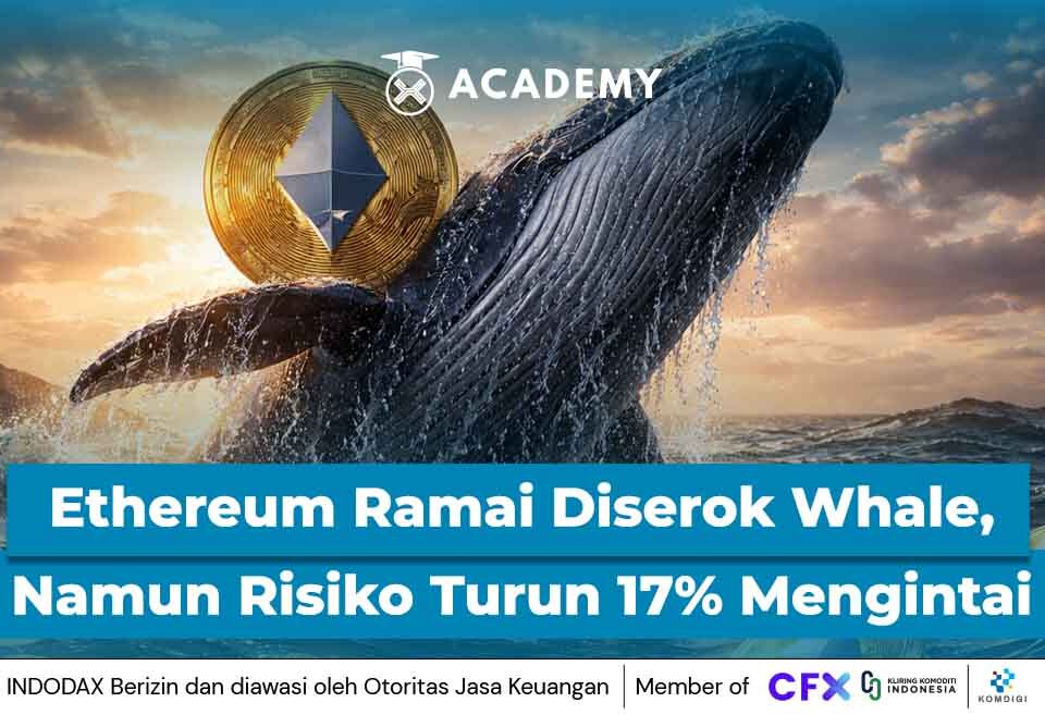 Ethereum Ramai Diserok Whale, Tapi Risiko Turun 17% Diam-Diam Mengintai