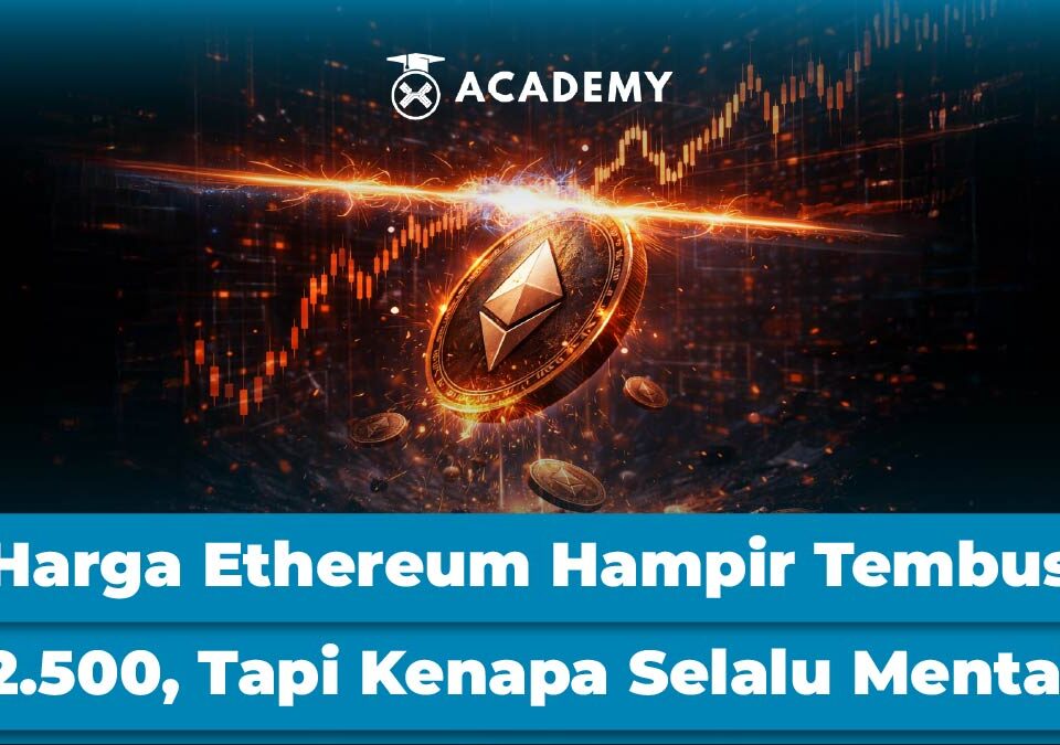 Harga Ethereum Hampir Tembus $2.500, Tapi Kenapa Selalu Mental?