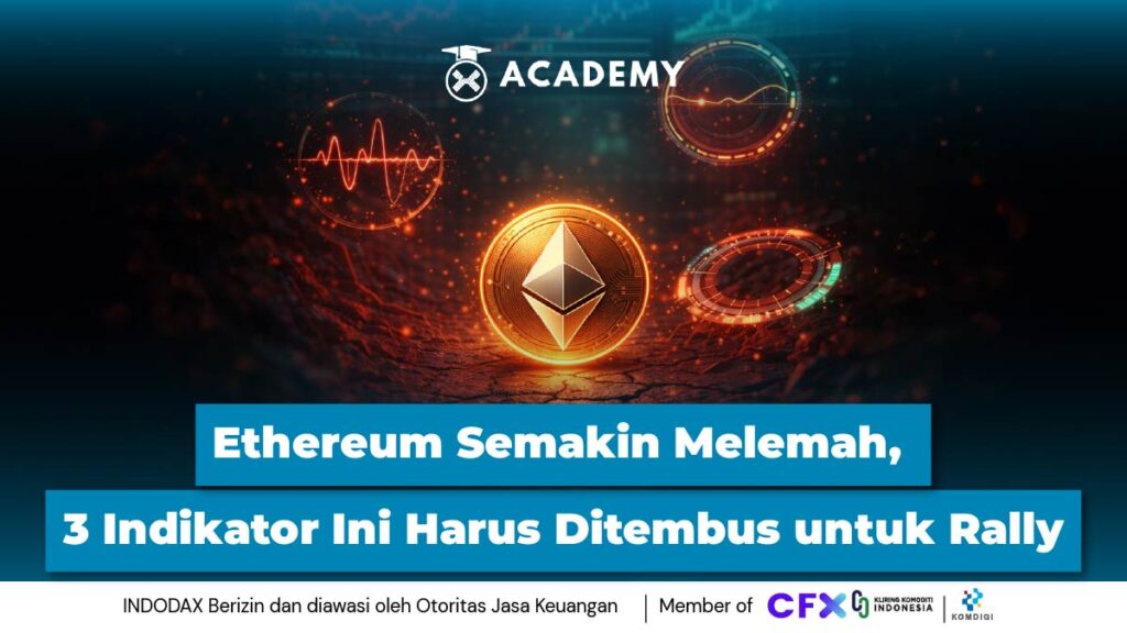 Ethereum Semakin Melemah, 3 Indikator Ini Harus Ditembus untuk Rally