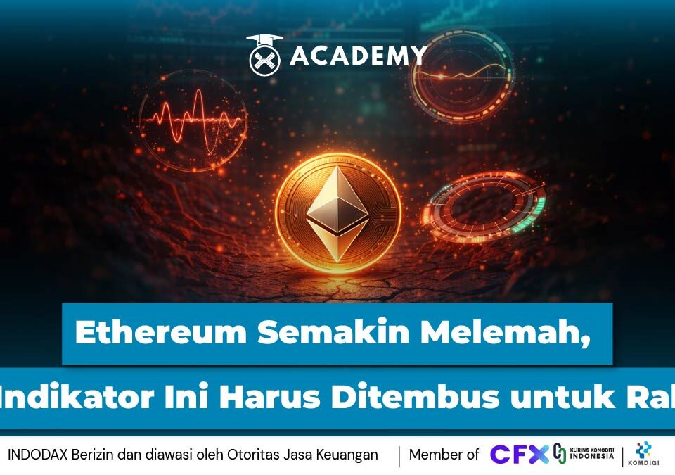Ethereum Semakin Melemah, 3 Indikator Ini Harus Ditembus untuk Rally