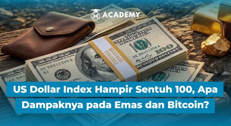 US Dollar Index Hampir Sentuh 100, Apa Dampaknya pada Emas dan Bitcoin?