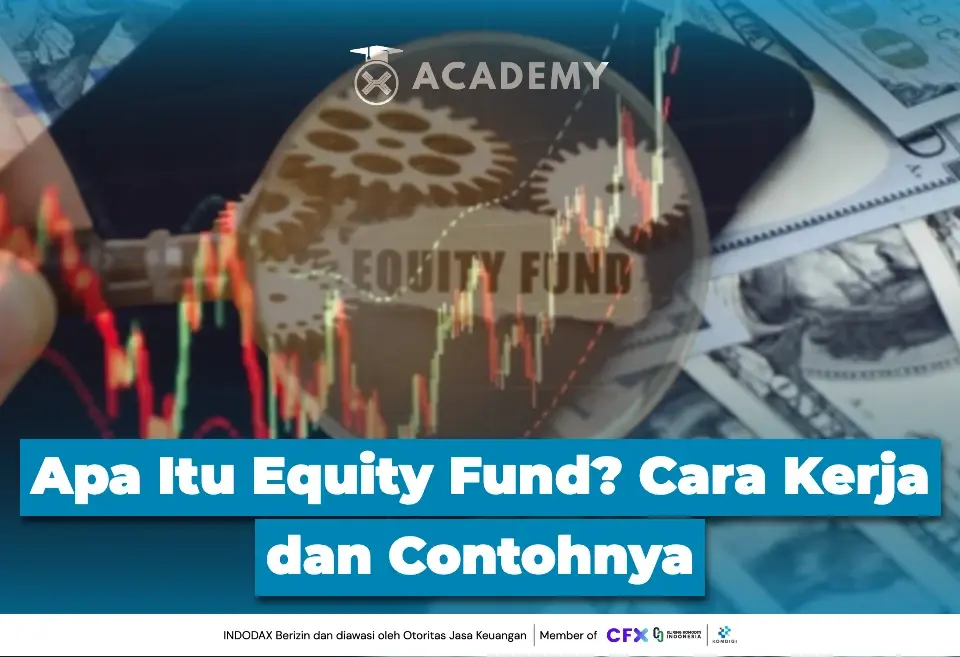 Apa Itu Equity Fund? Cara Kerja dan Contohnya
