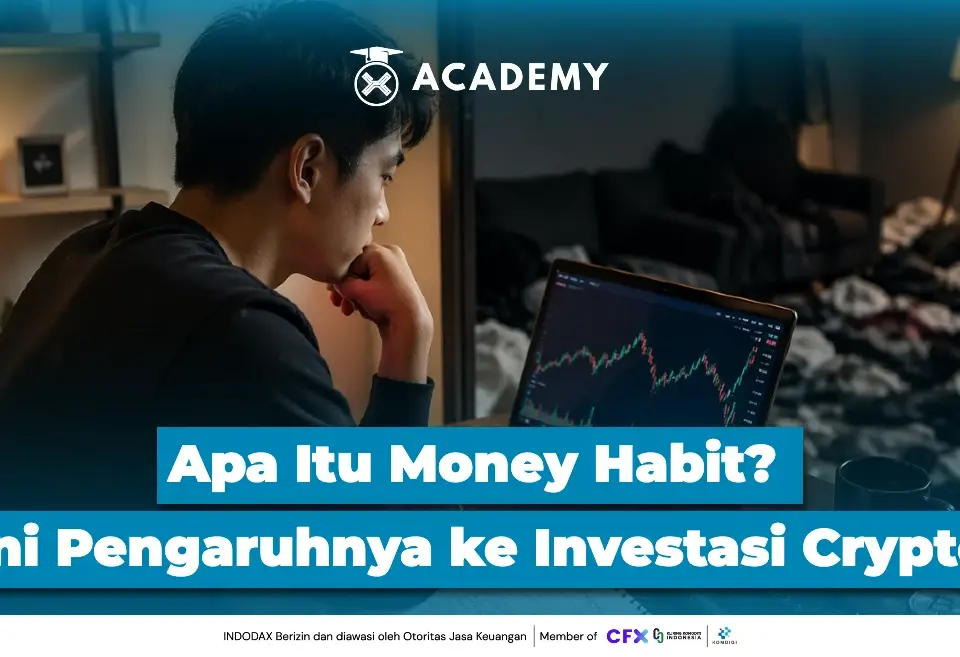 Apa Itu Money Habit? Ini Pengaruhnya ke Investasi Crypto