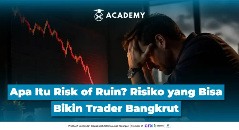 Apa Itu Risk of Ruin? Risiko yang Bisa Bikin Trader Bangkrut