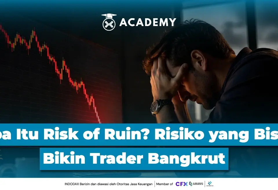 Apa Itu Risk of Ruin? Risiko yang Bisa Bikin Trader Bangkrut