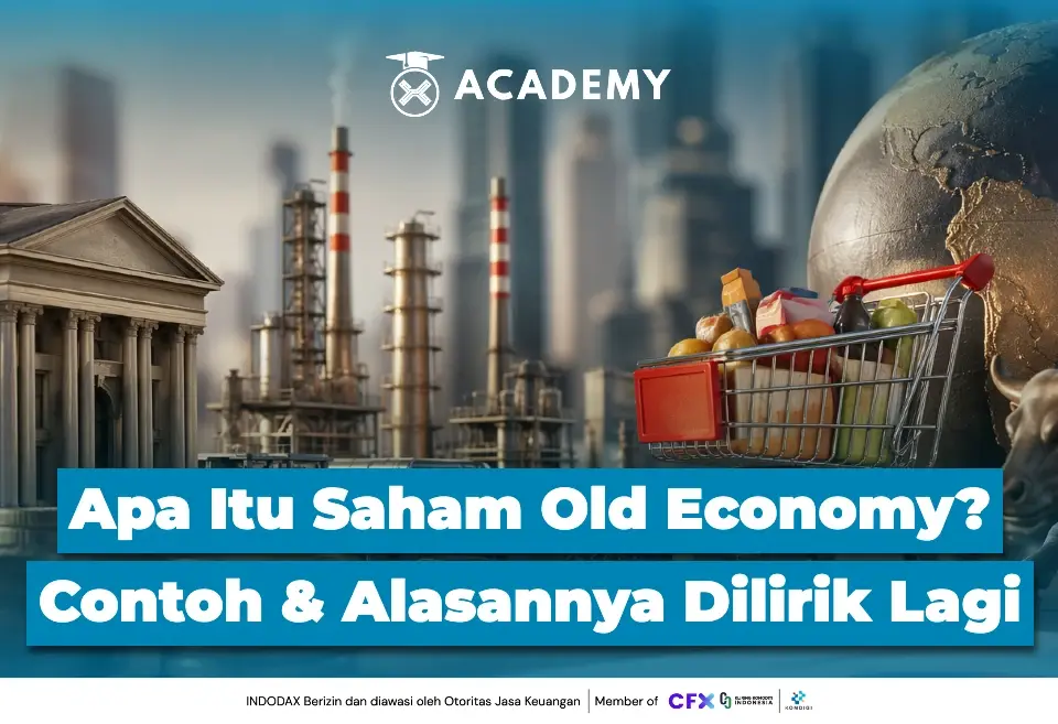 Apa Itu Saham Old Economy? Contoh & Alasannya Dilirik Lagi