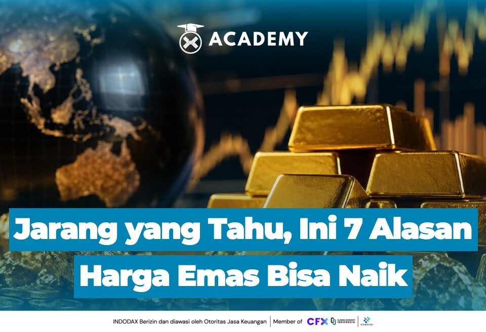 Jarang yang Tahu, Ini 7 Alasan Harga Emas Bisa Naik
