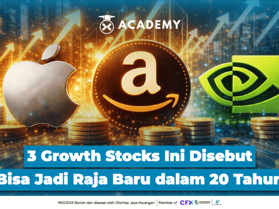 3 Growth Stocks Ini Disebut Bisa Jadi Raja Baru dalam 20 Tahun