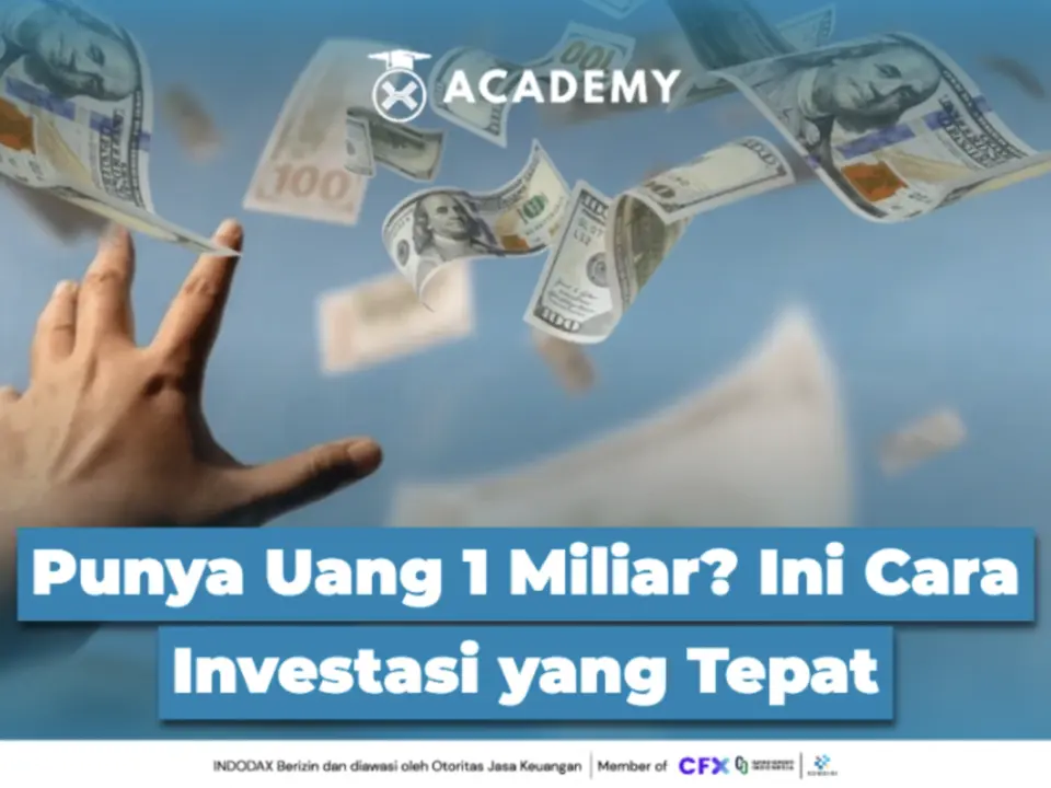 Punya Uang 1 Miliar? Ini Cara Investasi yang Tepat