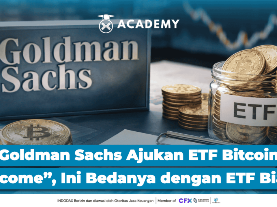 Goldman Sachs Ajukan ETF Bitcoin “Income”, Ini Bedanya dengan ETF Biasa