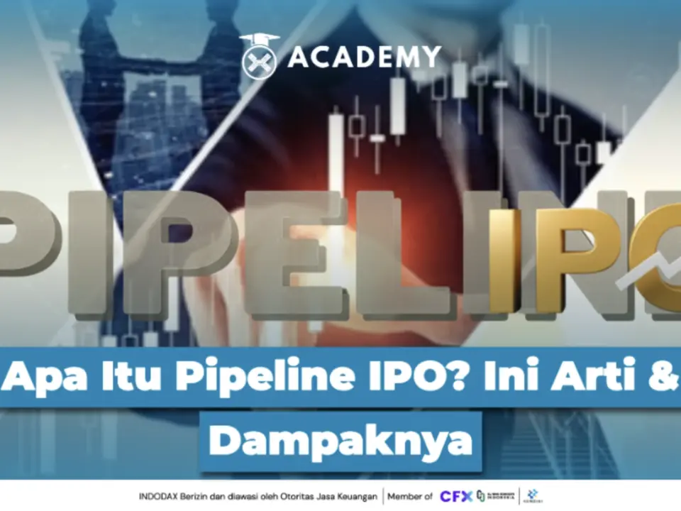 Apa Itu Pipeline IPO? Ini Arti dan Dampaknya