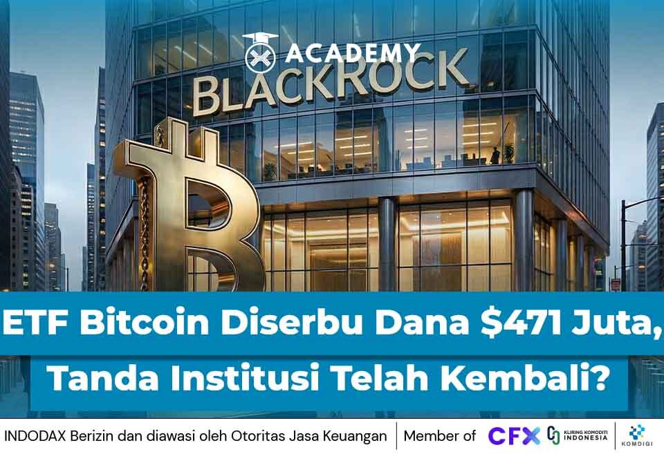 ETF Bitcoin (BTC) Diserbu Dana $471 Juta, Tanda Institusi Telah Kembali?