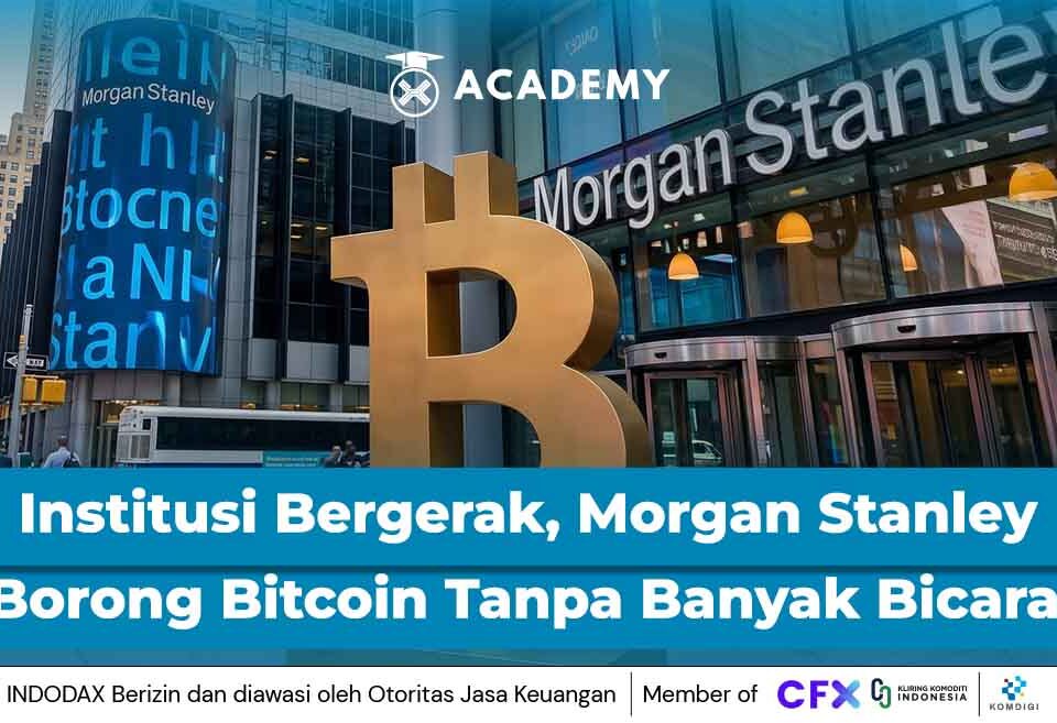 Institusi Mulai Bergerak, Morgan Stanley Borong Bitcoin Tanpa Banyak Bicara