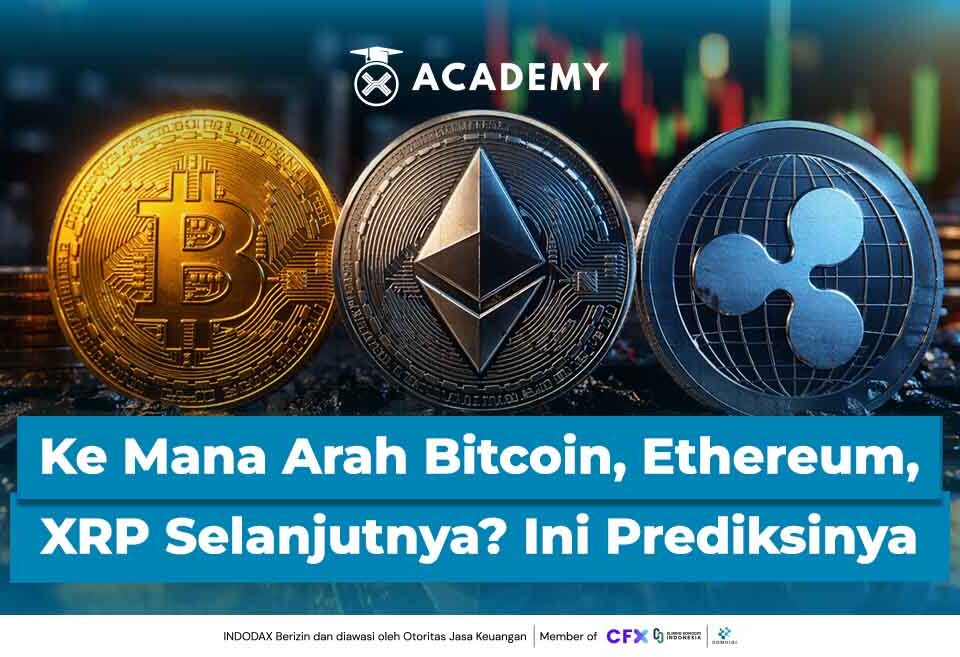 Ke Mana Arah Bitcoin, Ethereum, dan XRP Selanjutnya? Ini Prediksinya