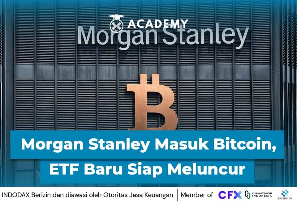 Morgan Stanley Masuk Bitcoin, ETF Baru Siap Meluncur