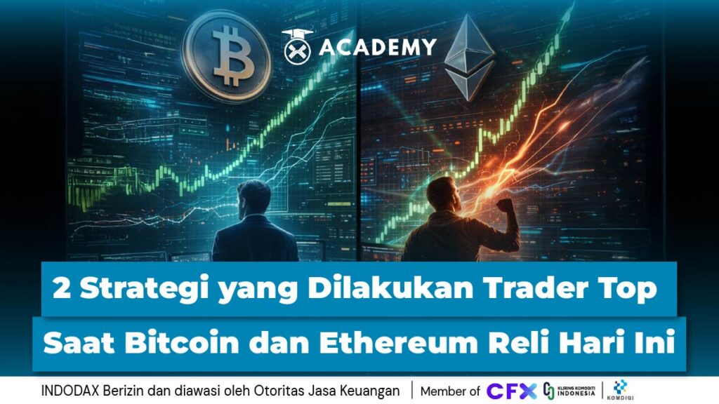 2 Strategi yang Dilakukan Trader Top Saat Bitcoin dan Ethereum Reli Hari Ini