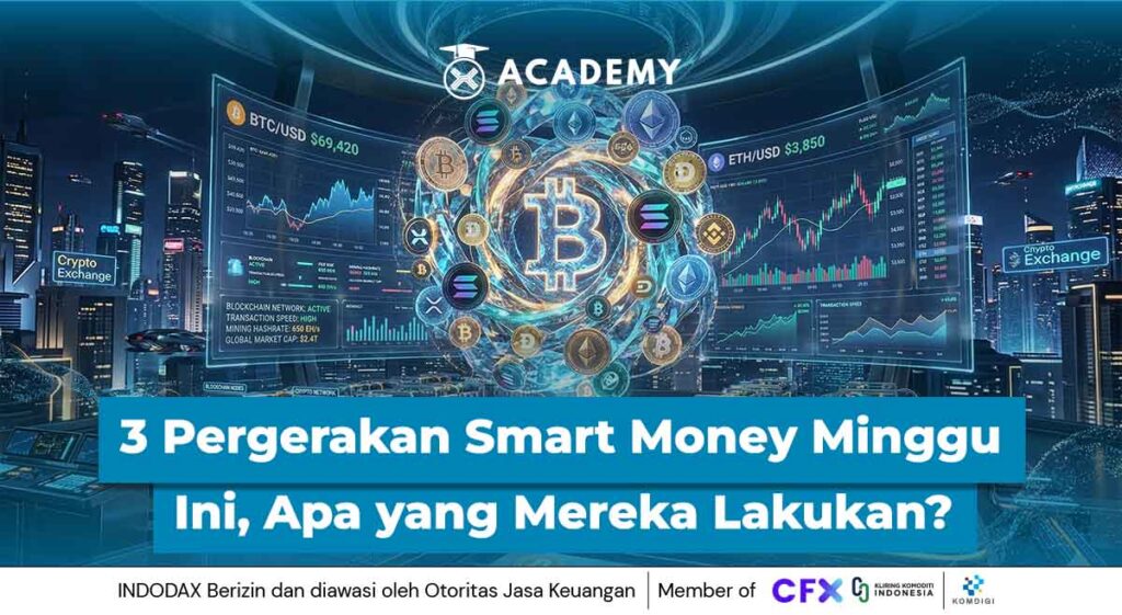 3 Pergerakan Besar Smart Money Minggu Ini, Apa yang Mereka Lakukan?