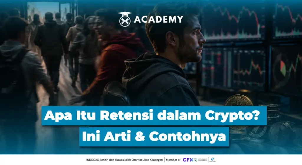 Apa Itu Retensi dalam Crypto? Ini Arti & Contohnya