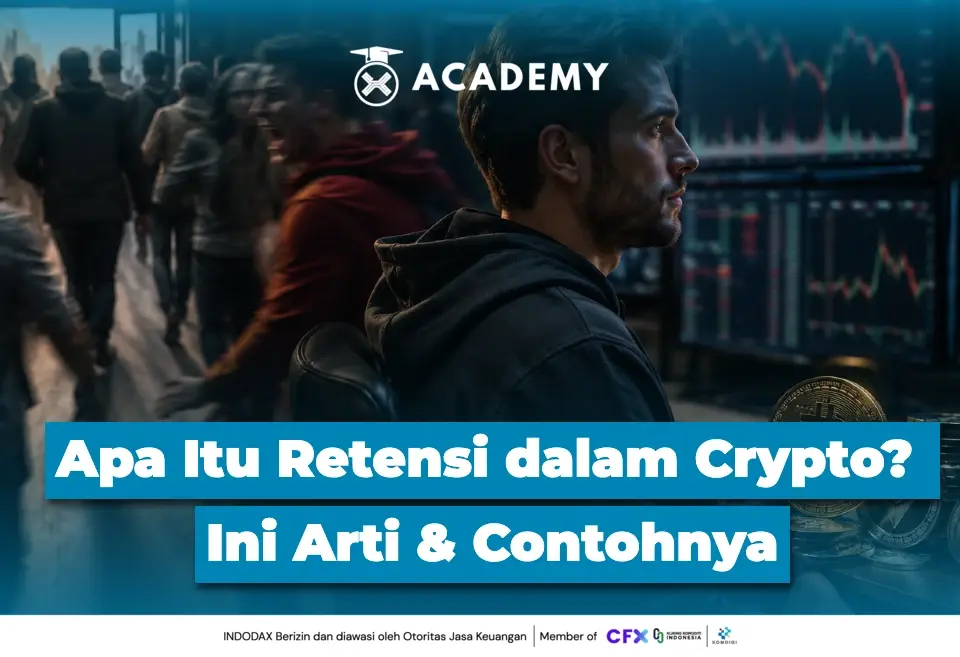 Apa Itu Retensi dalam Crypto? Ini Arti & Contohnya