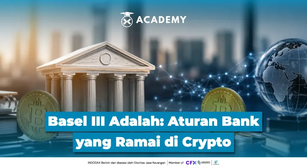 Basel III Adalah Aturan Bank yang Ramai di Crypto