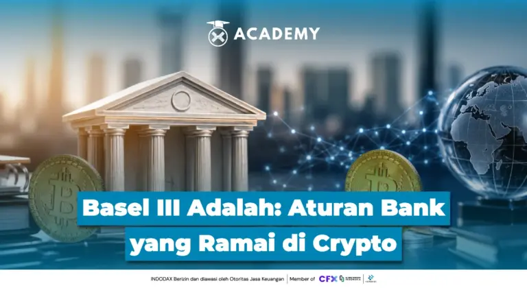 Basel III Adalah: Aturan Bank yang Ramai di Crypto