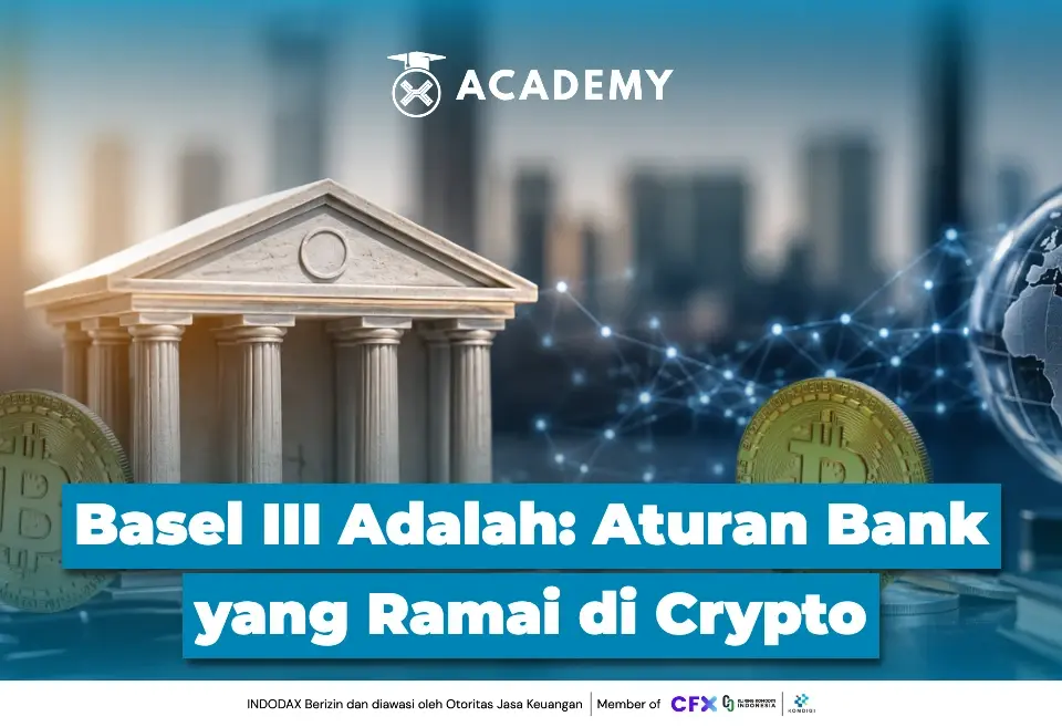 Basel III Adalah Aturan Bank yang Ramai di Crypto