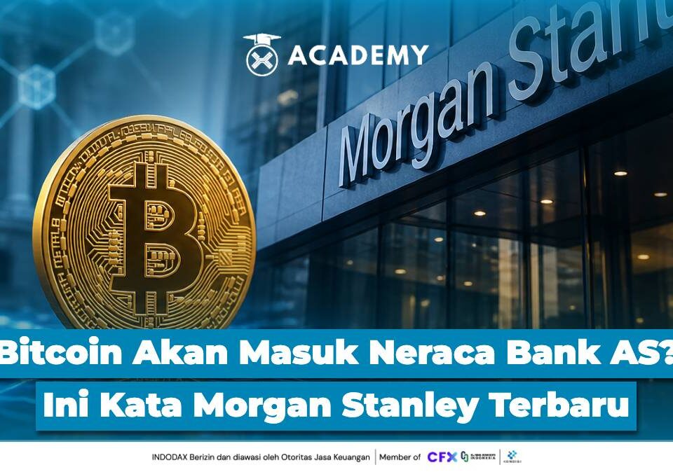 Bitcoin (BTC) Akan Masuk Neraca Bank AS? Ini Kata Morgan Stanley Terbaru