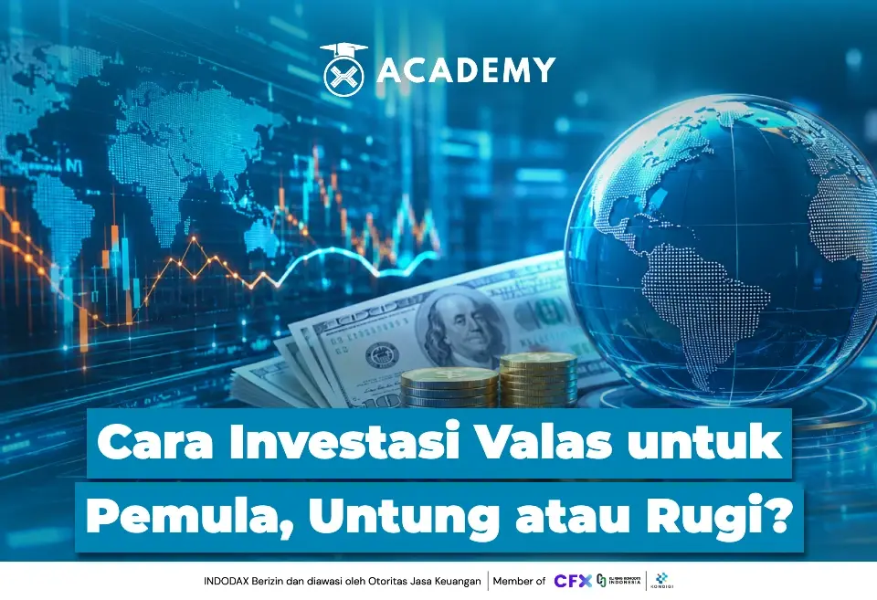 Cara Investasi Valas untuk Pemula, Untung atau Rugi?