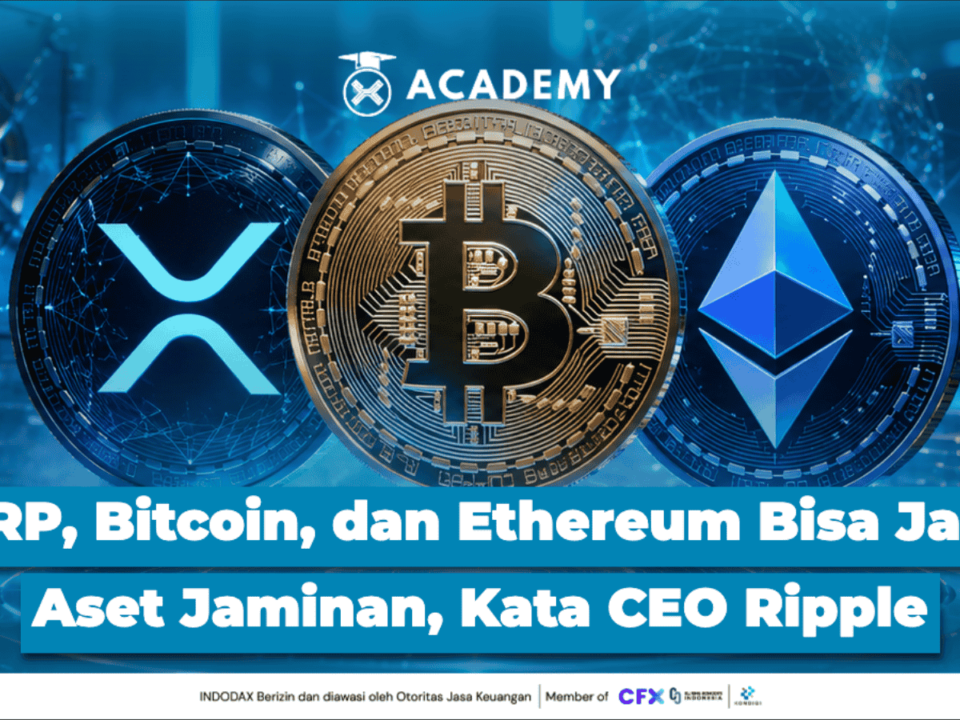 XRP, Bitcoin, dan Ethereum Bisa Jadi Aset Jaminan, Kata CEO Ripple