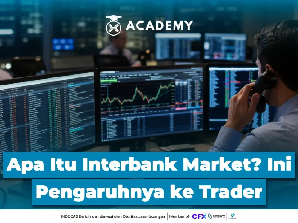Apa Itu Interbank Market? Ini Pengaruhnya ke Trader
