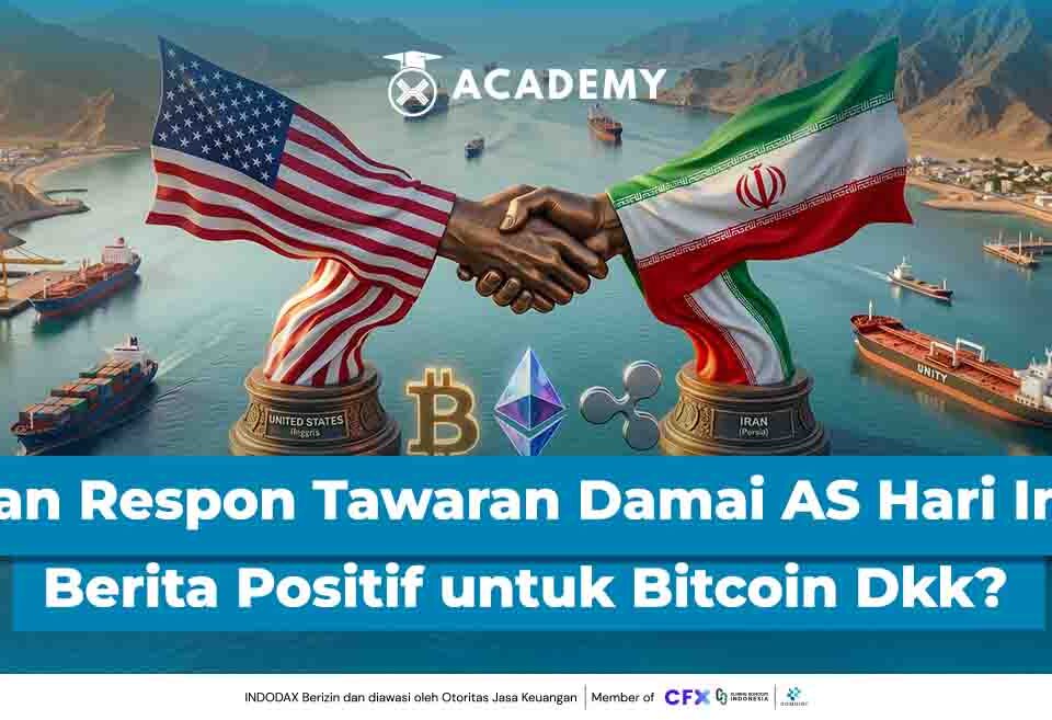Iran Respon Tawaran Damai AS Hari Ini, Berita Positif untuk Bitcoin (BTC) Dkk?