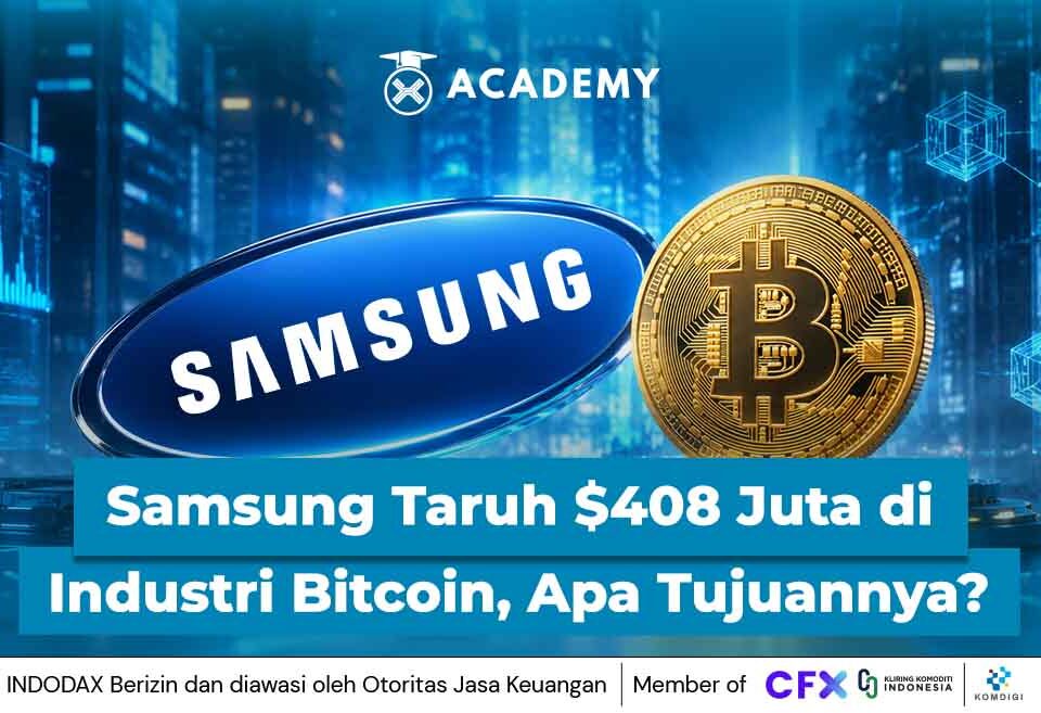 Samsung Taruh $408 Juta di Industri Bitcoin, Apa Tujuannya?