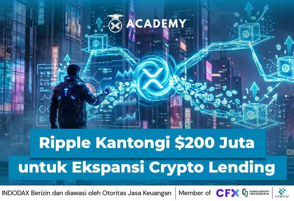Ripple Kantongi $200 Juta untuk Ekspansi Crypto Lending, XRP Masuk Fase Baru?